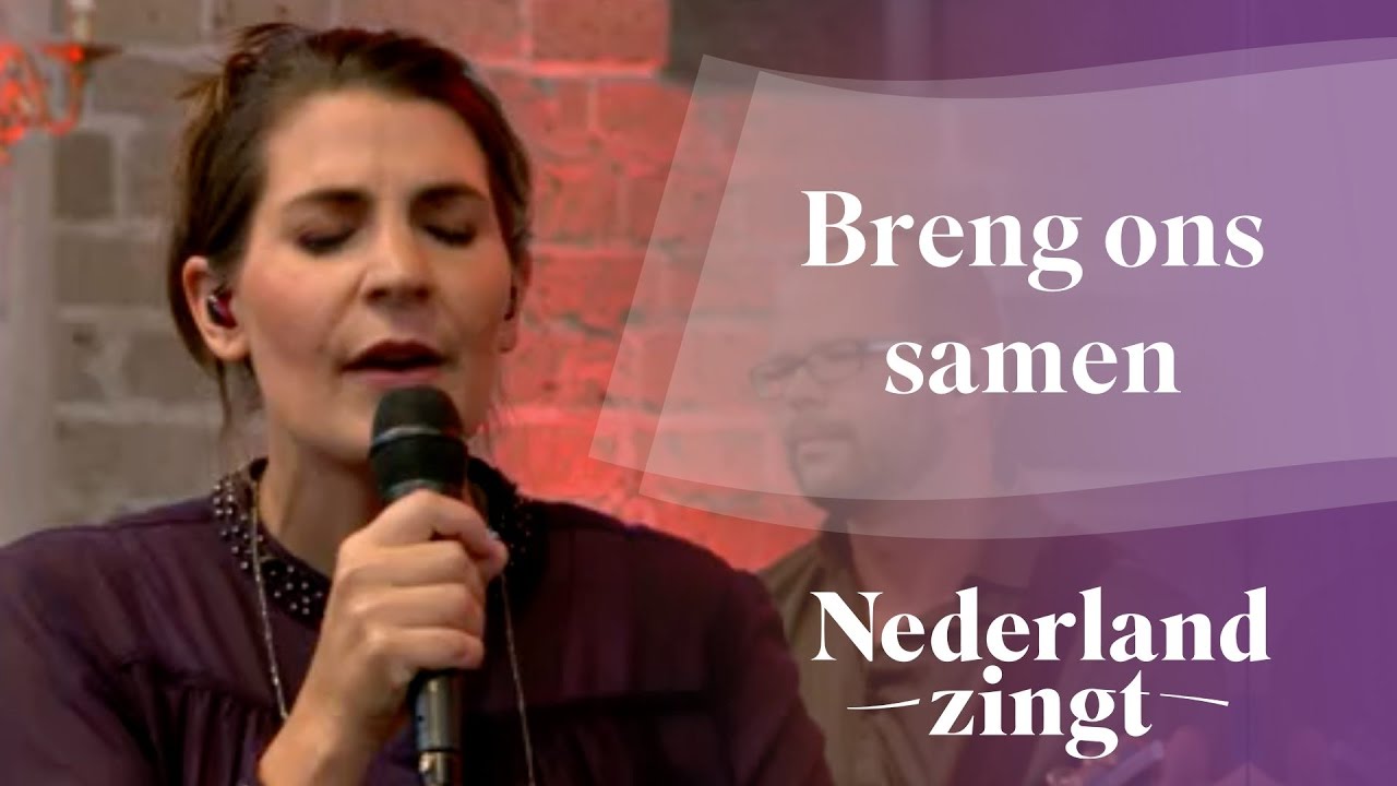 Nederland Zingt: Breng ons samen - YouTube - Breng Ons Samen Tekst