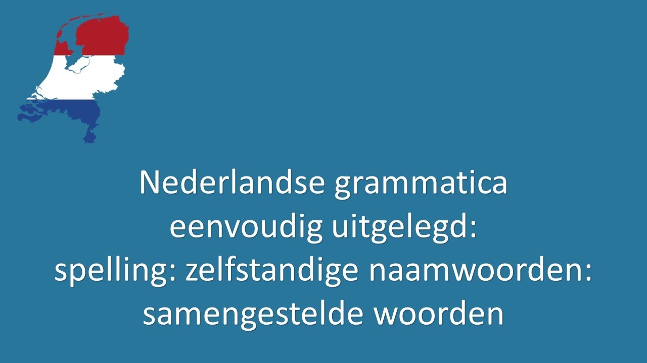 Nederlandse grammatica eenvoudig uitgelegd 56: spelling: zelfst - Nederlandse Grammatica Voor Anderstaligen Pdf