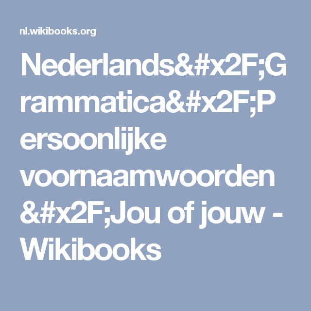 Wanneer Gebruik Je Jou Of Jouw