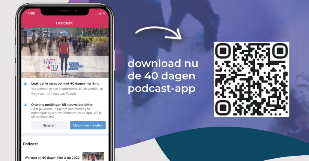 Nieuwe podcast app voor ‘40 dagen hier en nu’ – Hagru - 40 Dagen Hier En Nu