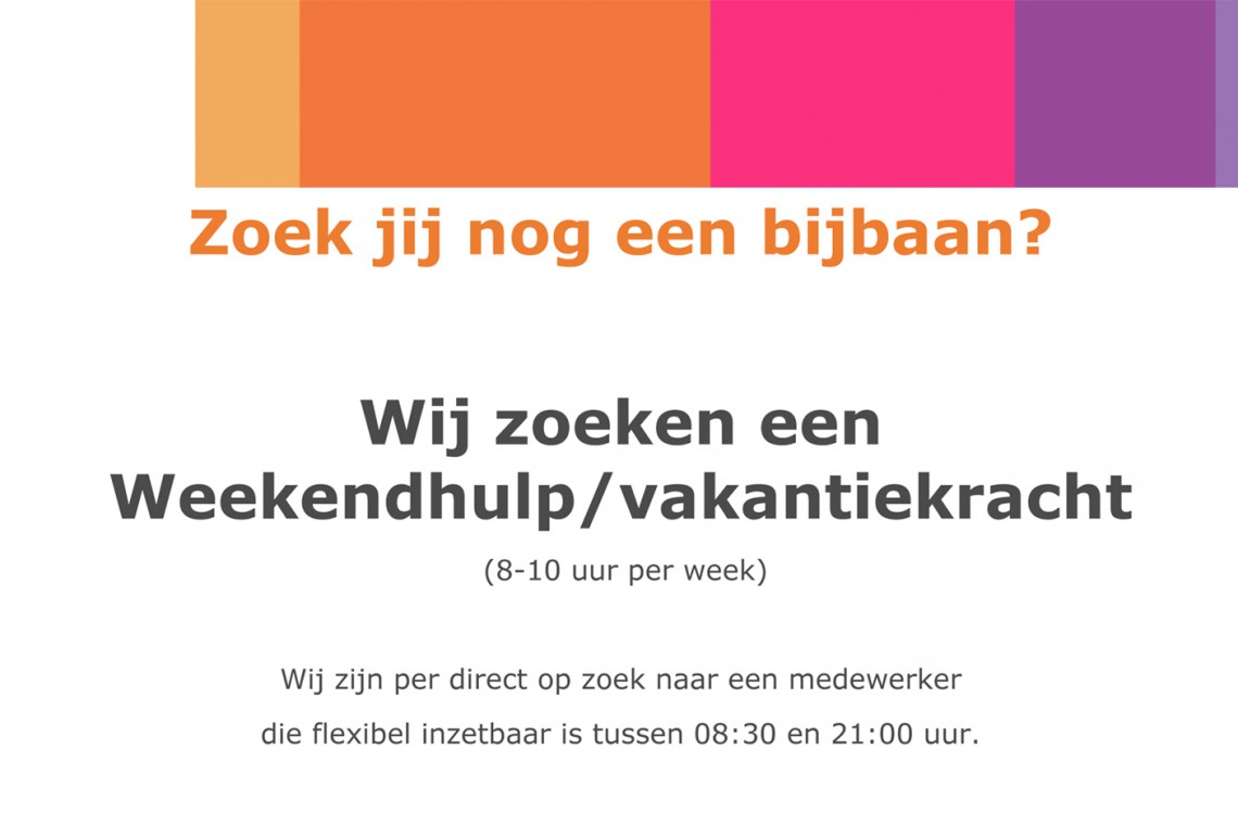 Nieuws - Wij zoeken een Weekendhulp/vakantiekracht (8-10 uur per week - Baan Voor 8 Uur Per Week