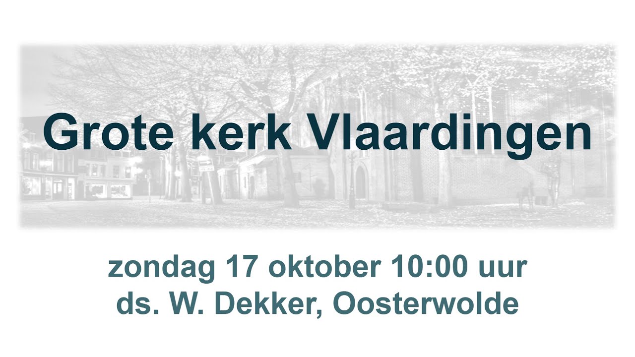 Ochtenddienst 17-10-2021, ds. W. .Dekker, Oosterwolde - YouTube - Ds W Dekker Oosterwolde