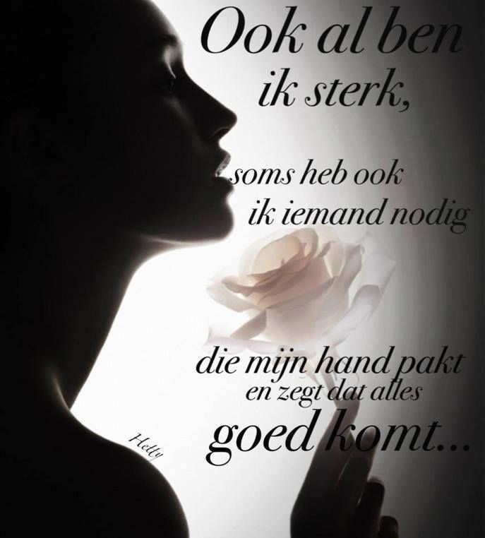 Ook al ben ik sterk soms heb ik ook iemand nodig die mijn hand pakt en - Wie A Zegt Moet B Zeggen