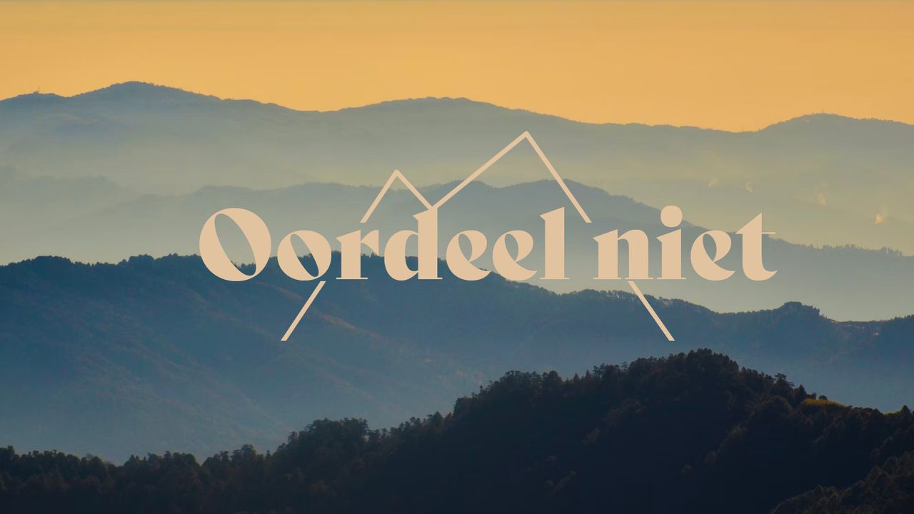 Oordeel niet - Oordeel Niet Opdat Gij Niet Geoordeeld Wordt