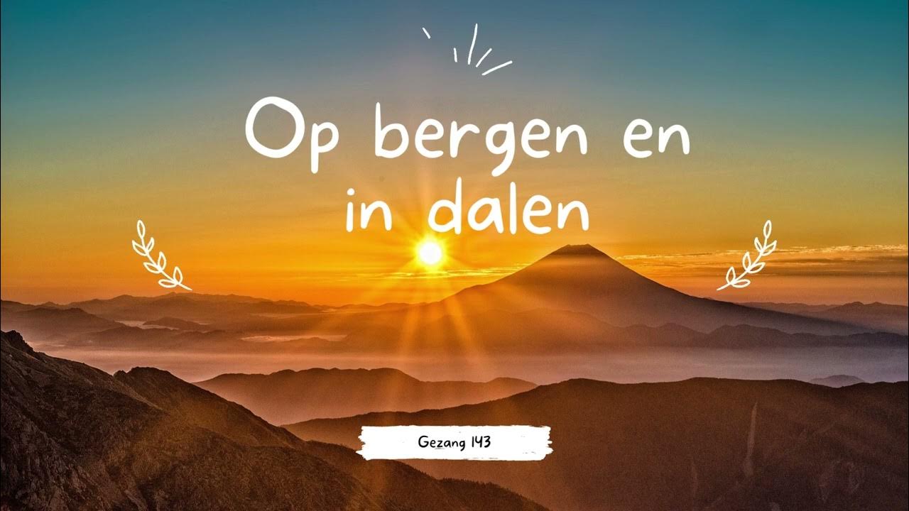 Op bergen en in dalen ja overal is God! - YouTube - Overal Pijn In Het Lichaam