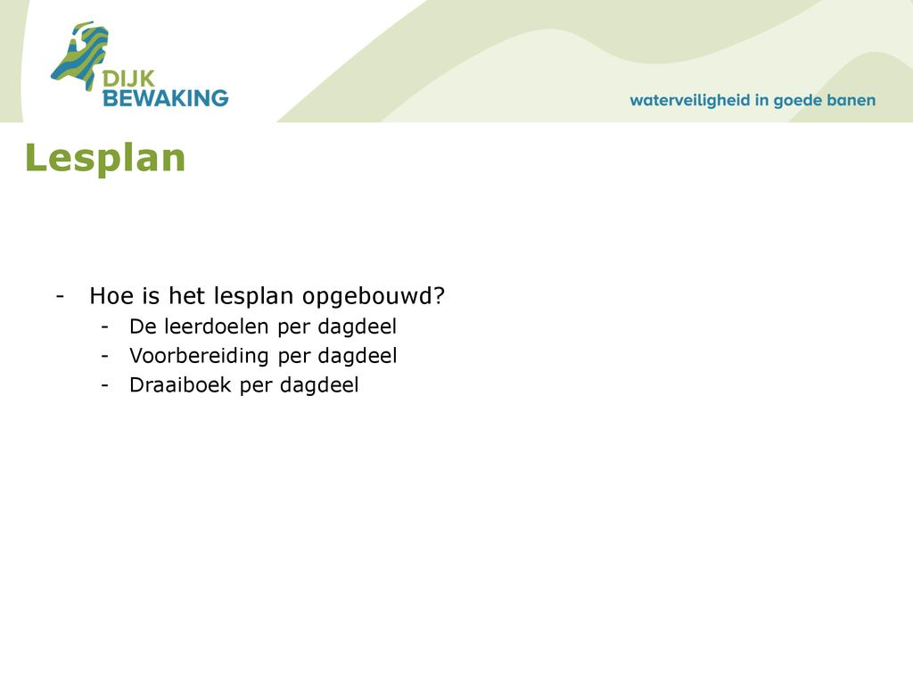 Opleidingen Dijkbewakingsorganisatie - ppt download - Hoe Lang Is Een Dagdeel