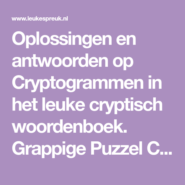 Oplossingen en antwoorden op Cryptogrammen in het leuke cryptisch - Berekend Zijn Op Wat Draaglijk Is Cryptisch