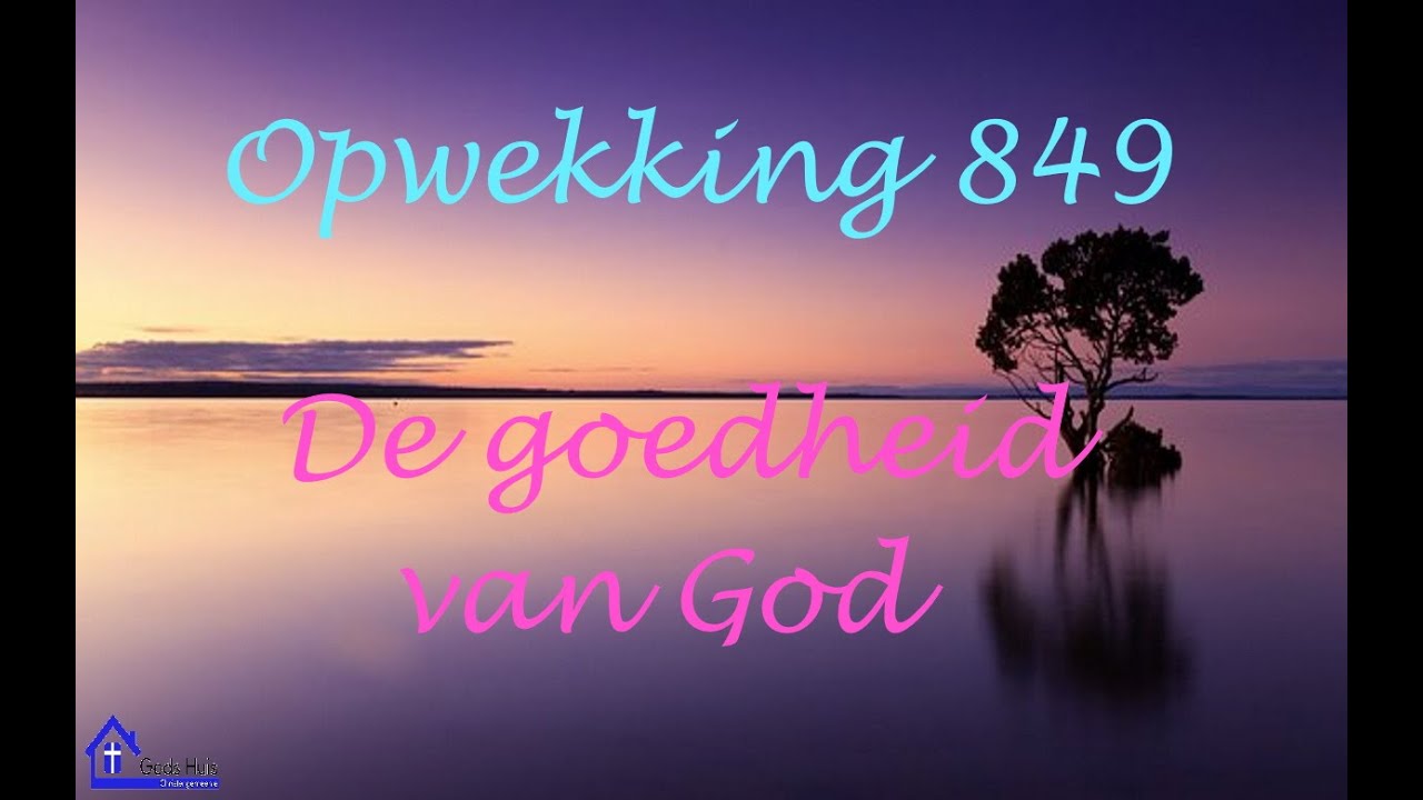 Opwekking 849 De goedheid van God - YouTube - Goedheid Van God Tekst