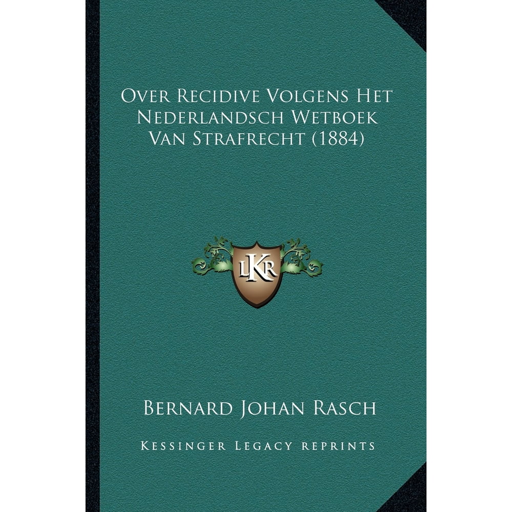 Over Recidive Volgens Het Nederlandsch Wetboek Van Strafrecht (1884 - Artikel 199 Wetboek Van Strafrecht