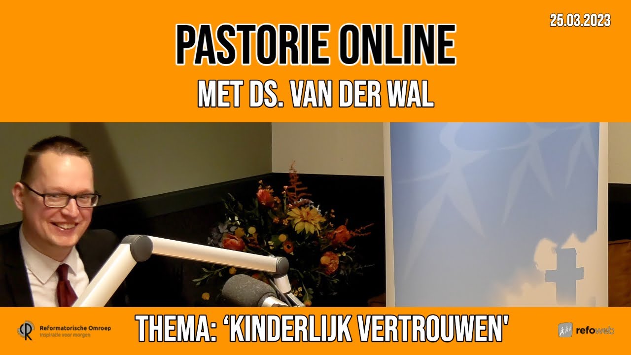 Pastorie online - met ds. Van der Wal over het thema 'Kinderlijk - Ds Van Boven Luisteren