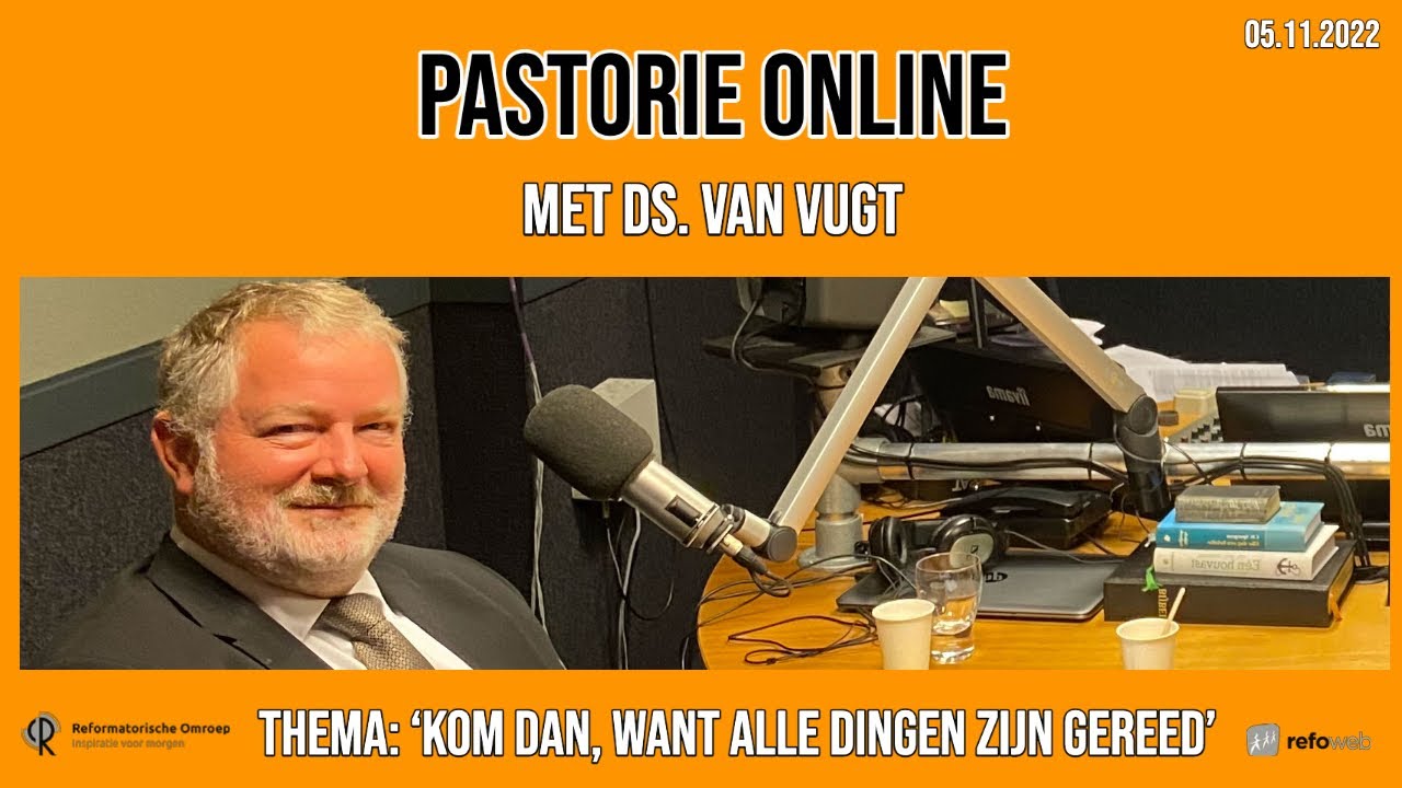 Pastorie online - met ds. van Vugt over het thema 'Kom dan, want alle - Ds Van Vugt Waddinxveen