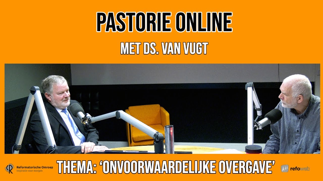 Pastorie online - met ds. van Vugt over het thema 'Onvoorwaardelijke - Ds Van Vugt Waddinxveen