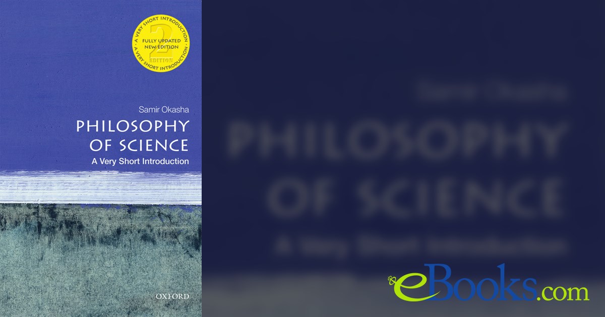 Philosophy of Science (2nd ed.) by Samir Okasha (ebook) - Okasha Philosophy Of Science A Very Short Introduction