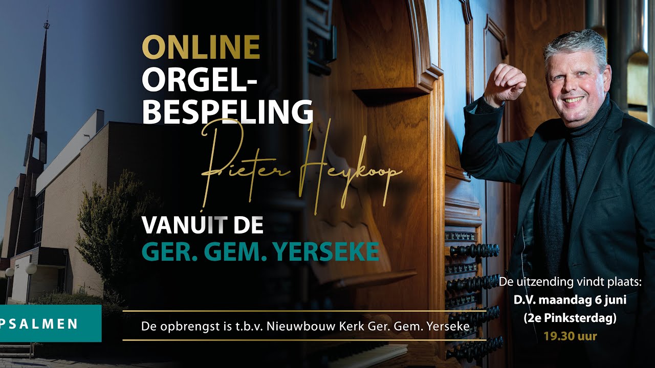 Pieter Heykoop | Online orgelbespeling vanuit de Ger. Gem. te Yerseke - Youtube Ger Gem Gouda