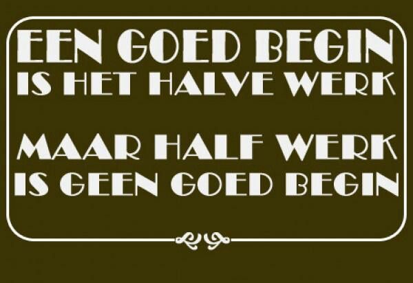 Betekenis Een Goed Begin Is Het Halve Werk