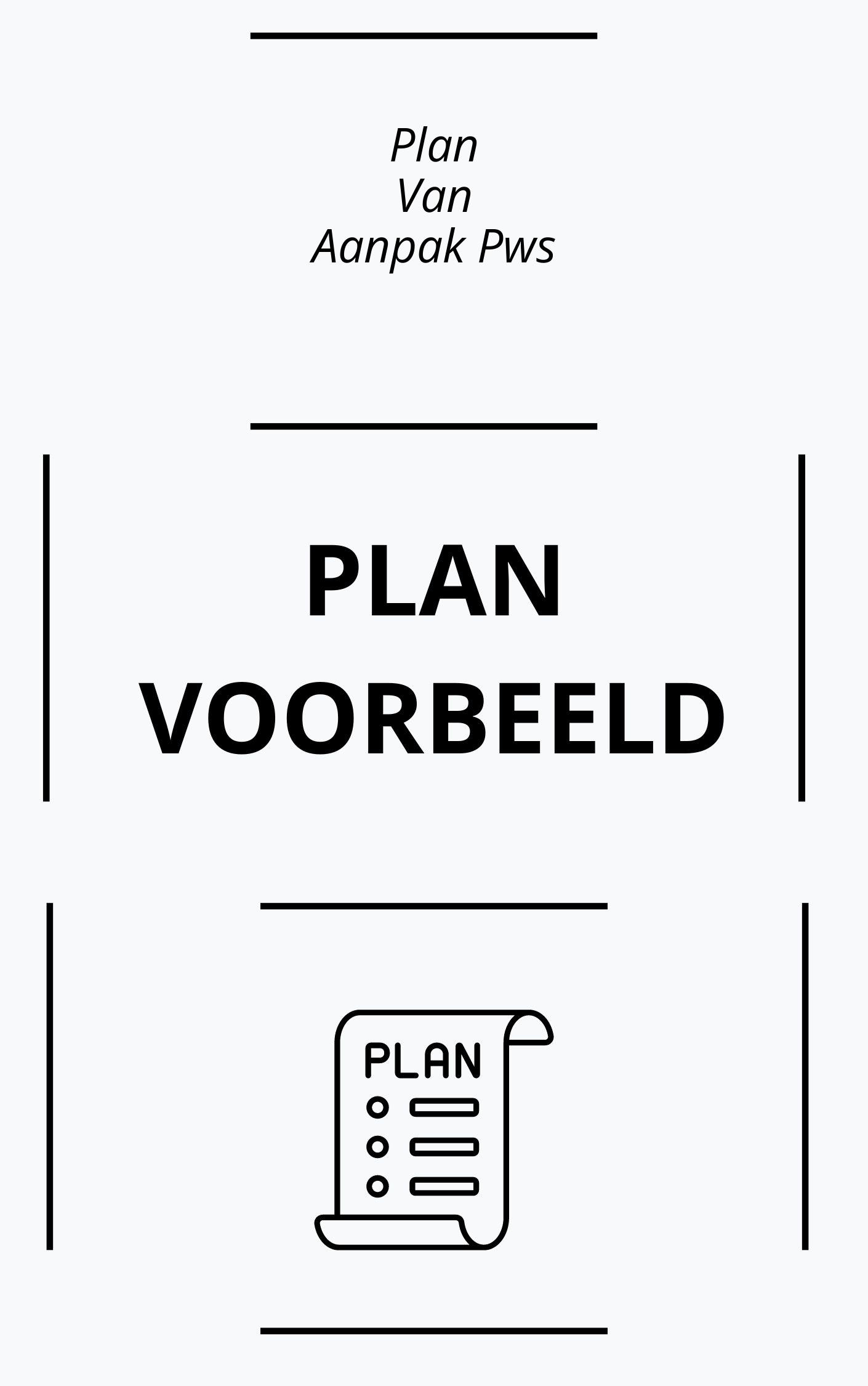 Plan Van Aanpak Pws Voorbeeld - Eenvoudig Plan Van Aanpak Voorbeeld