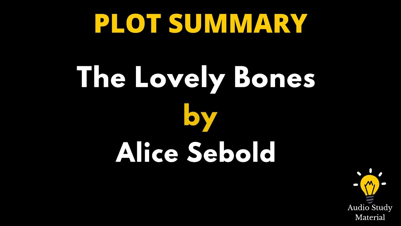 Plot Summary Of The Lovely Bones By Alice Sebold. - The Lovely Bones By - Sebold Alice The Lovely Bones