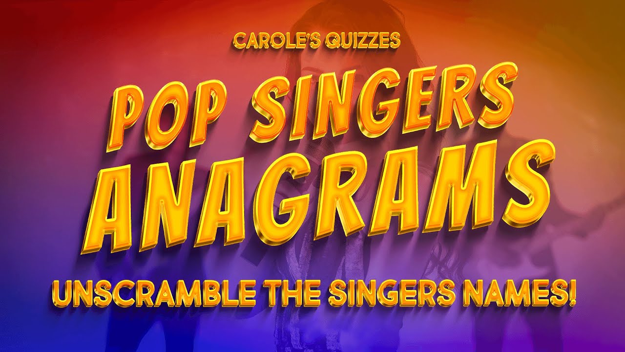 Pop Singers ANAGRAM Quiz : Unscramble The Singers Names! - YouTube - Anagram Met De Volgende Letters