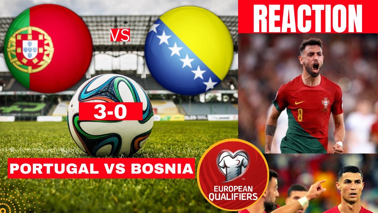 Portugal vs Bosnia & Herzegovina 3-0 Live Euro Qualifiers European - Duits Voetbalelftal - Bosnië En Herzegovina Voetbalelftal Wedstrijden