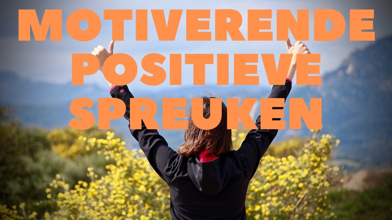 Positief denken | motiverende positieve spreuken - YouTube - Positieve Woorden Met Een B