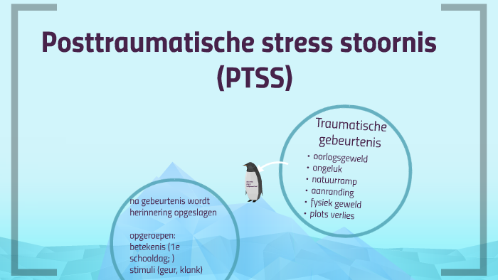 Posttraumatisch stress stoornis by clarisse van gorkom on Prezi - Posttraumatische Stress Stoornis Dsm 5
