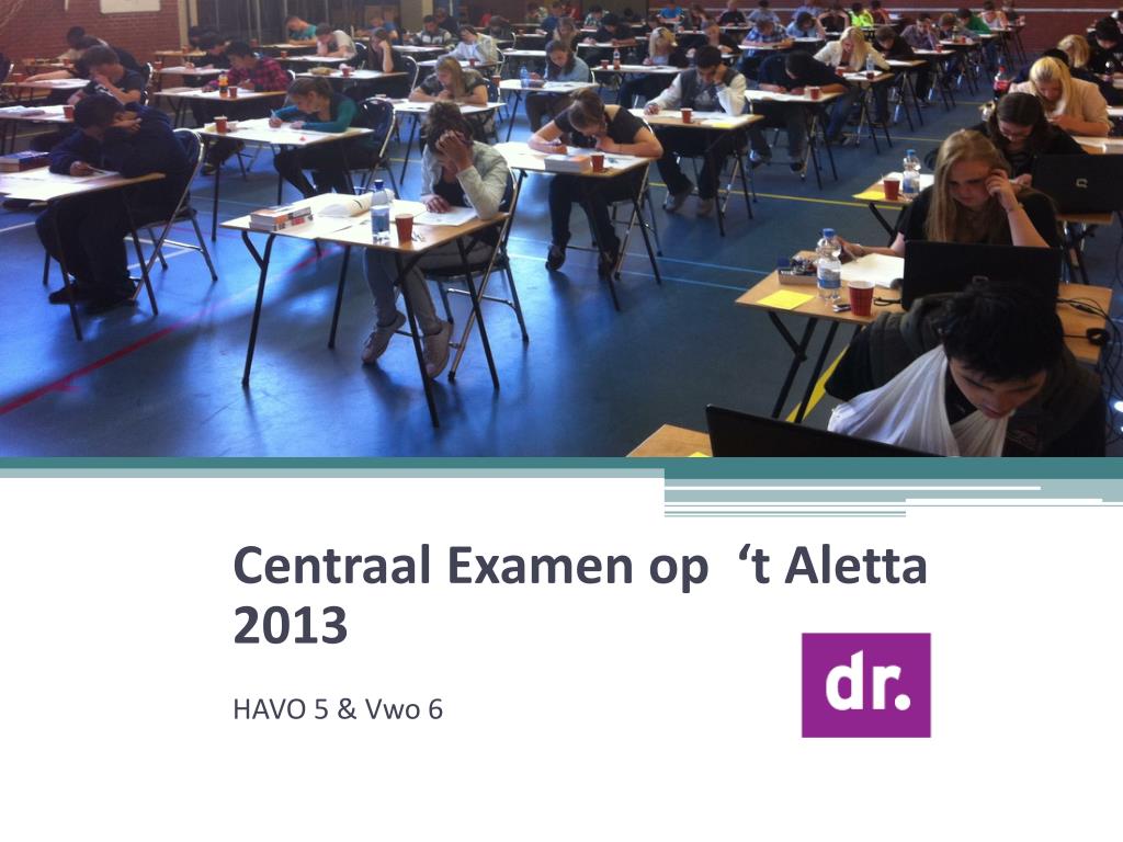 PPT - Centraal Examen op ‘t Aletta 2013 HAVO 5 & Vwo 6 PowerPoint - Hoeveel Onvoldoendes Mag Je Halen Op Centraal Examen Havo