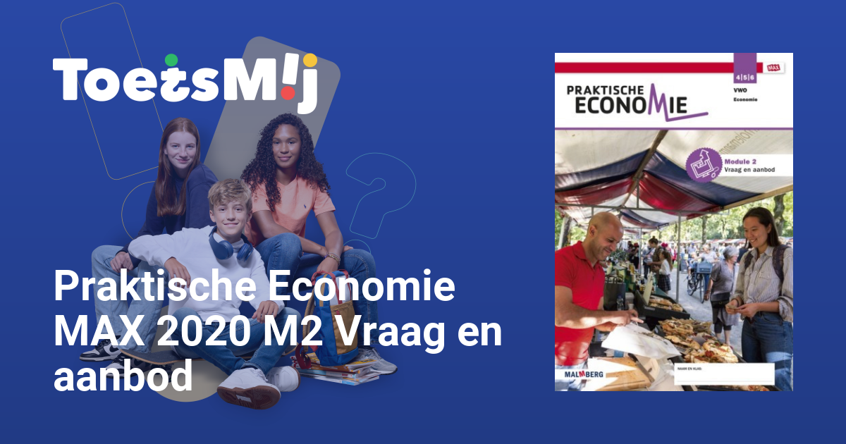 Praktische Economie MAX 2020 M2 Vraag en aanbod Vwo Klas 4-5-6 - Antwoorden Vraag En Aanbod Economie Vwo 4 Lweo