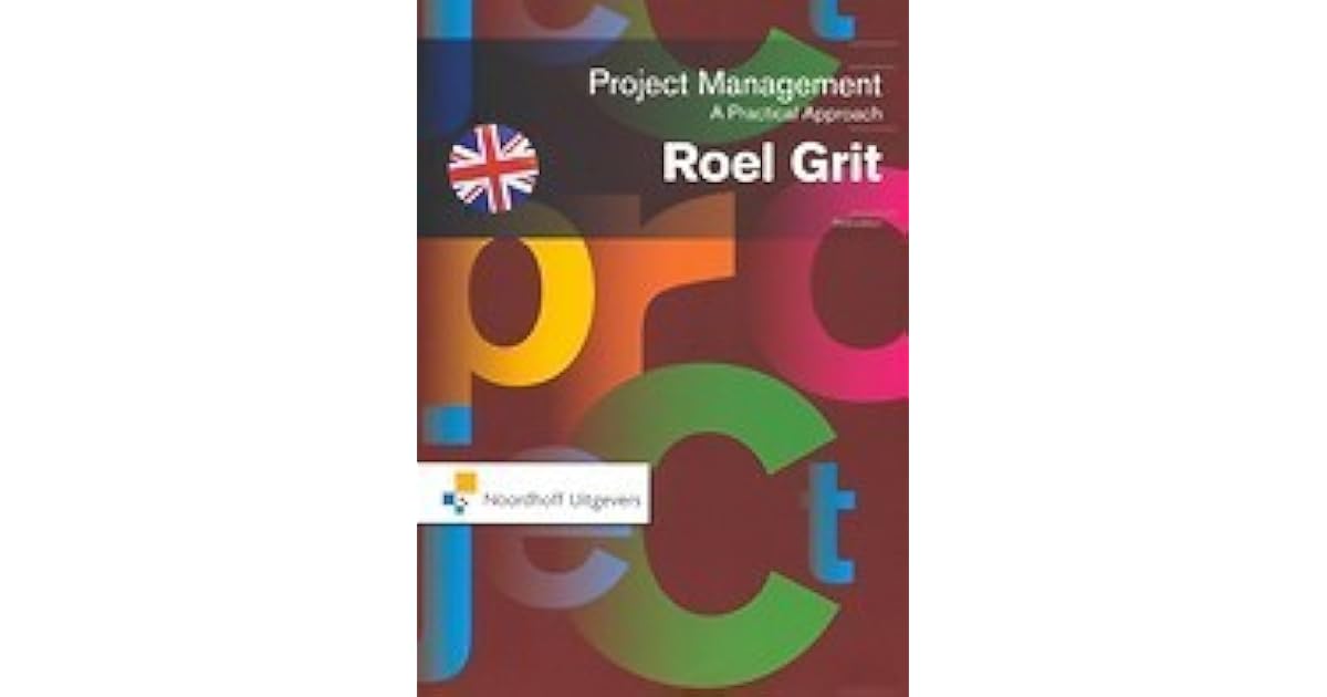 Project Management: A Practical Approach by Roel Grit - Roel Grit Project Management Pdf