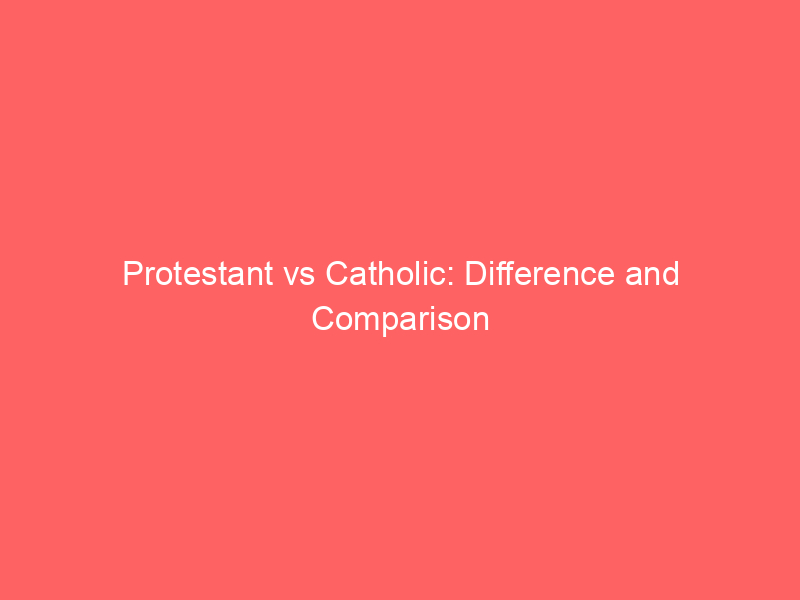 Wat Is Het Verschil Tussen Katholiek En Protestant