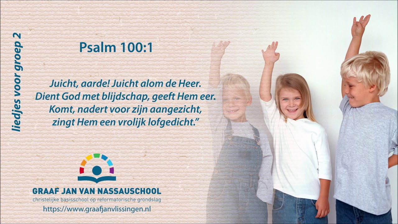Psalm 100 vers 1, groep 2 Graaf Jan van Nassauschool - YouTube - Graaf Jan Van Nassauschool Gouda