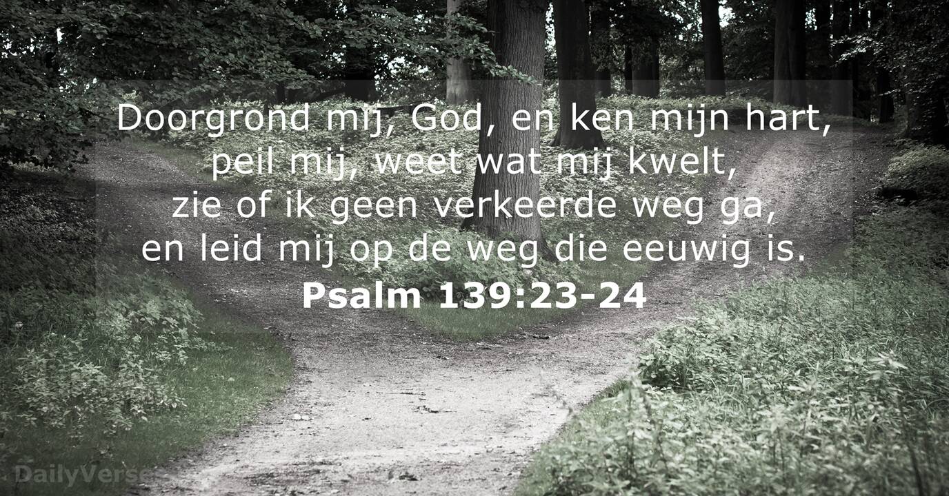 Ken Je Mij Psalm 139