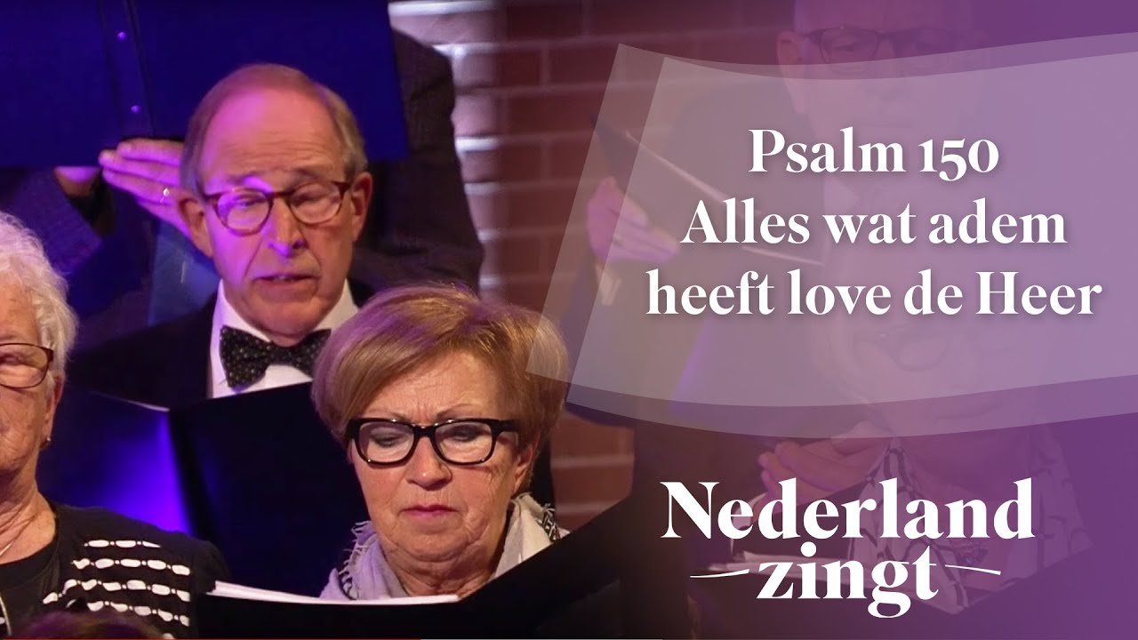 Psalm 150 - Alles wat adem heeft love de Heer - Nederland Zingt - YouTube - Alles Wat Adem Heeft