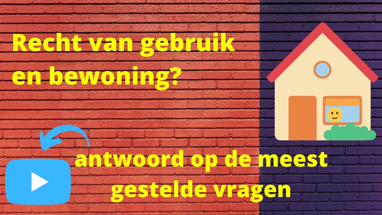 Recht van gebruik en bewoning, antwoord op de meest gestelde vragen - Eigendom Belast Met Gebruik En Bewoning