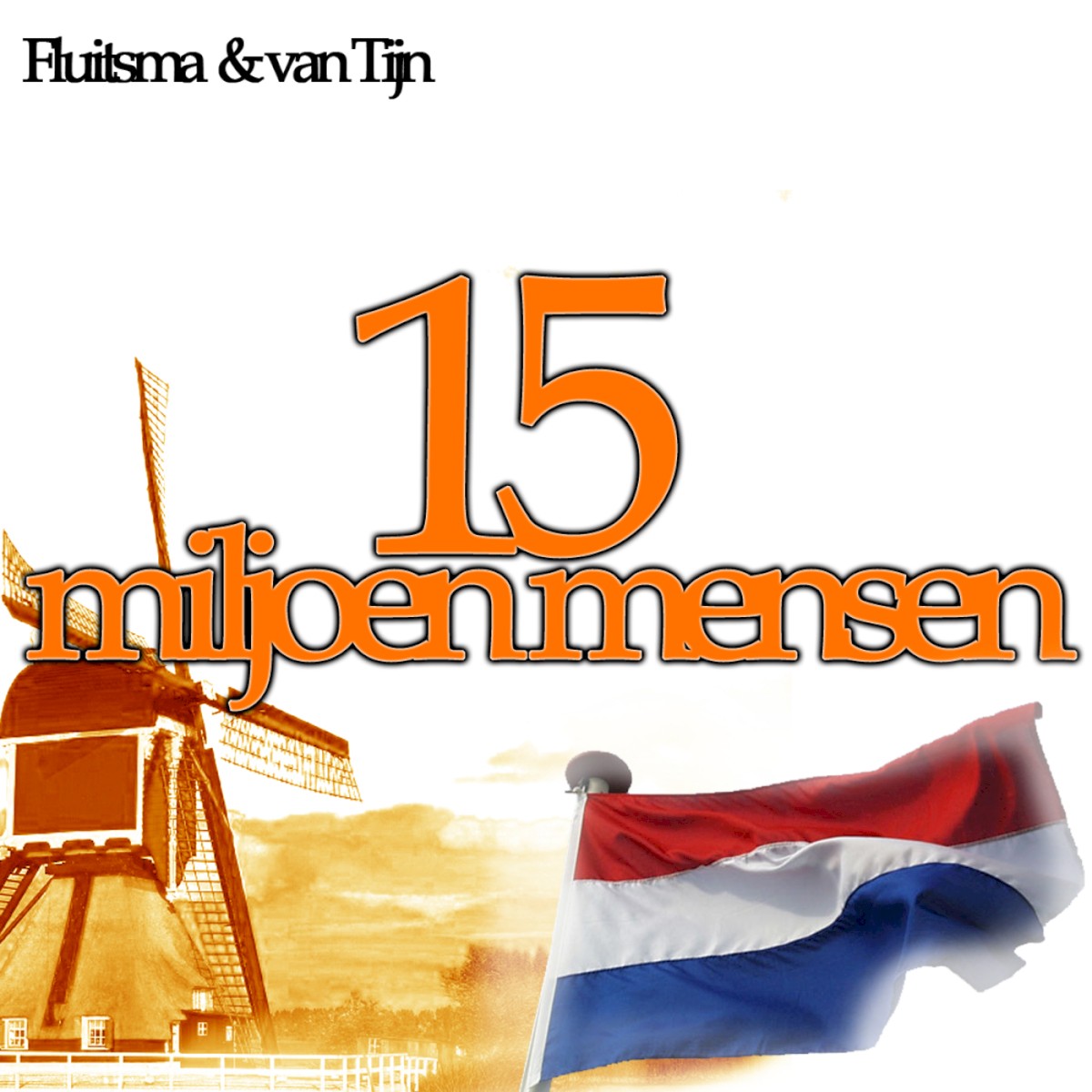 Release “15 miljoen mensen” by Fluitsma & Van Tijn - Cover art - 16 Miljoen Mensen Op Dat Hele Kleine Stukje Aarde