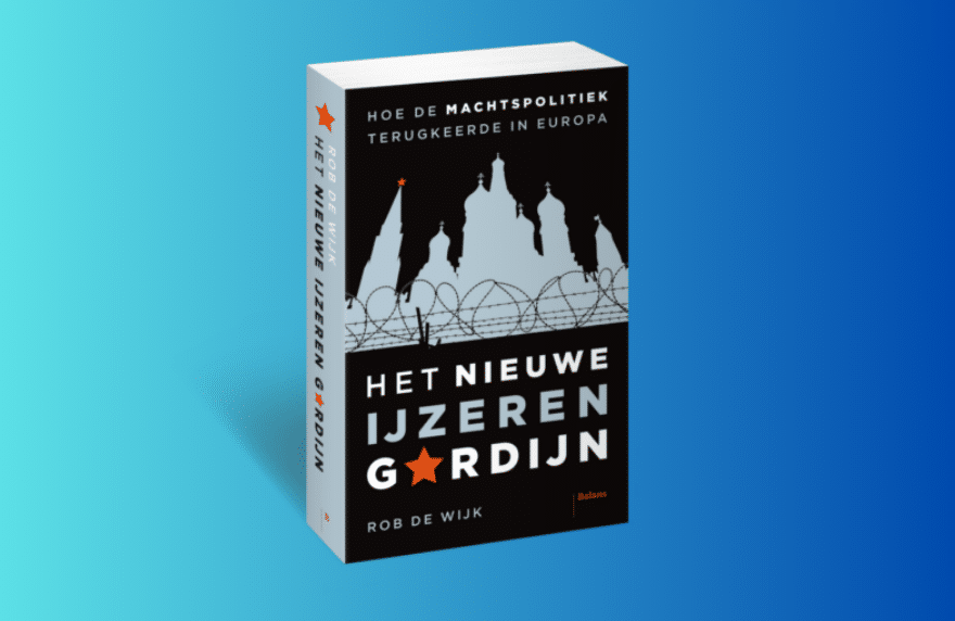 Rob de Wijk | Het nieuwe IJzeren Gordijn: Hoe de machtspolitiek - Rob De Wijk Het Nieuwe Ijzeren Gordijn