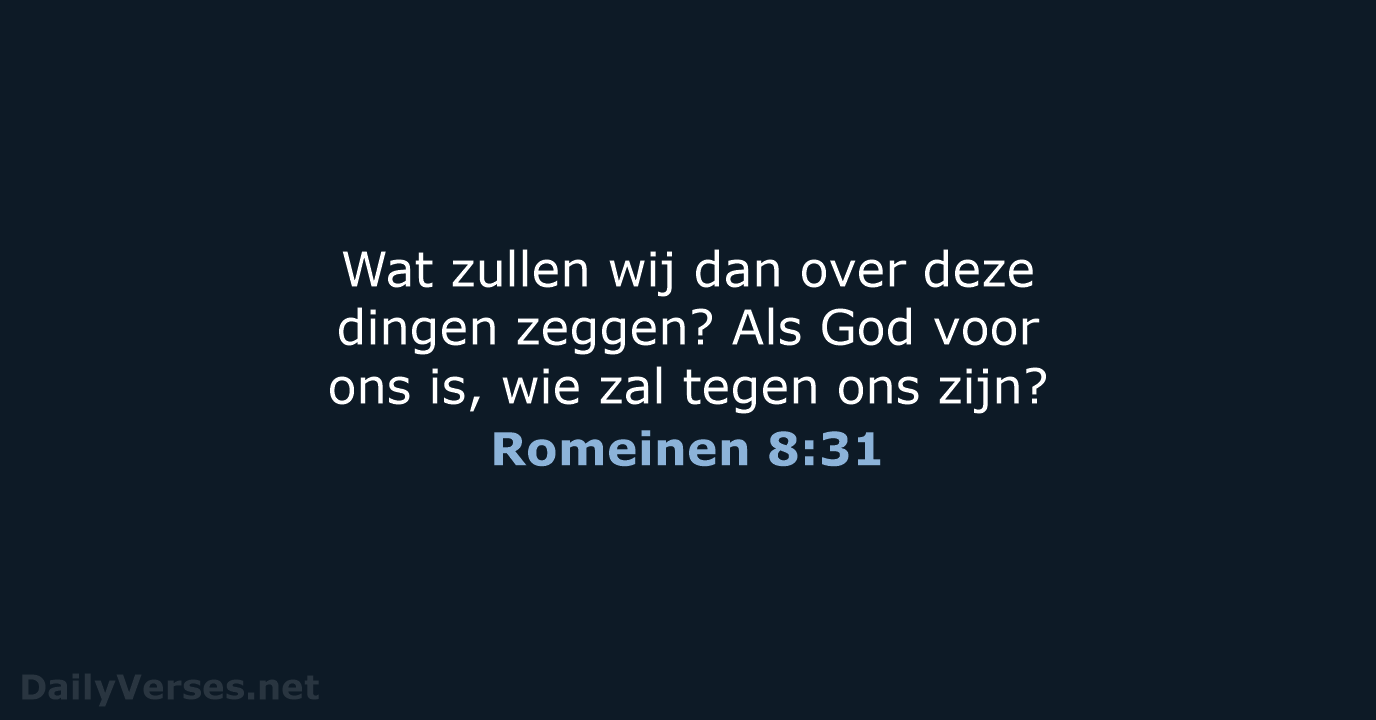 Romeinen 8:31 - Bijbeltekst (HSV) - DailyVerses.net - Als God Voor Ons Is
