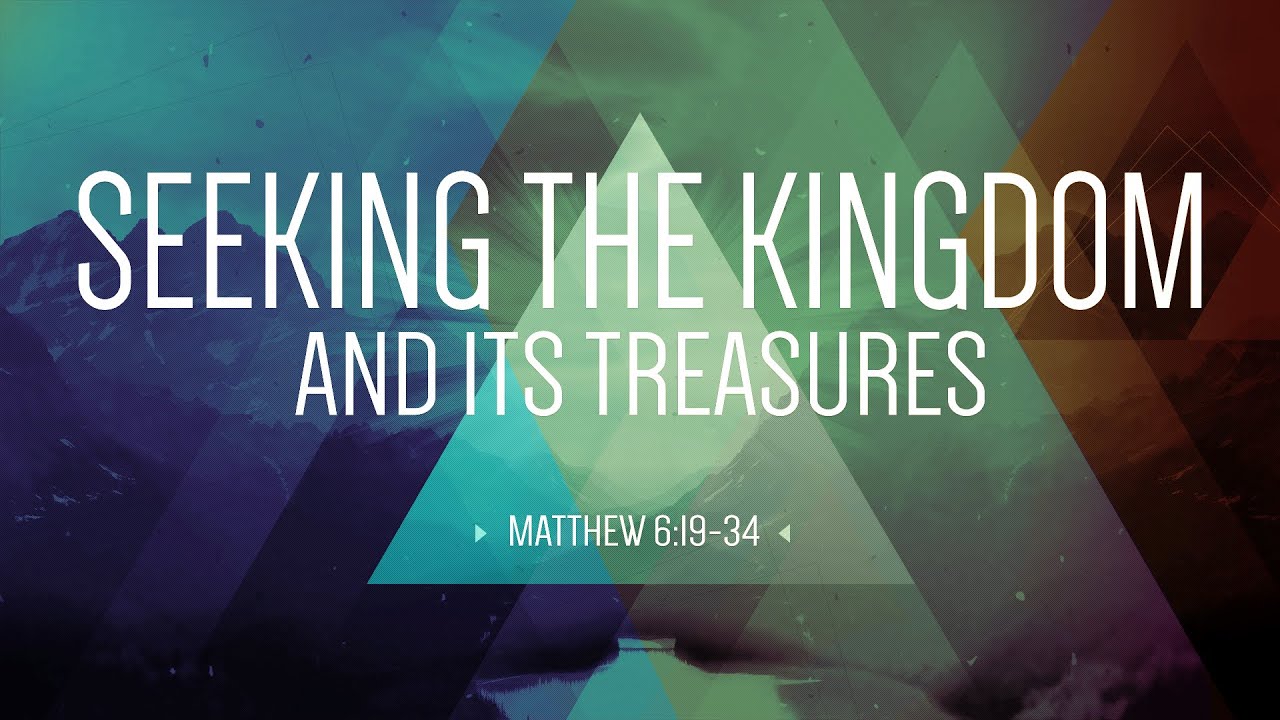 Seeking the Kingdom and Its Treasures, Matthew 6:19-34 | First Baptist - Mattheus 6 Vers 19-34