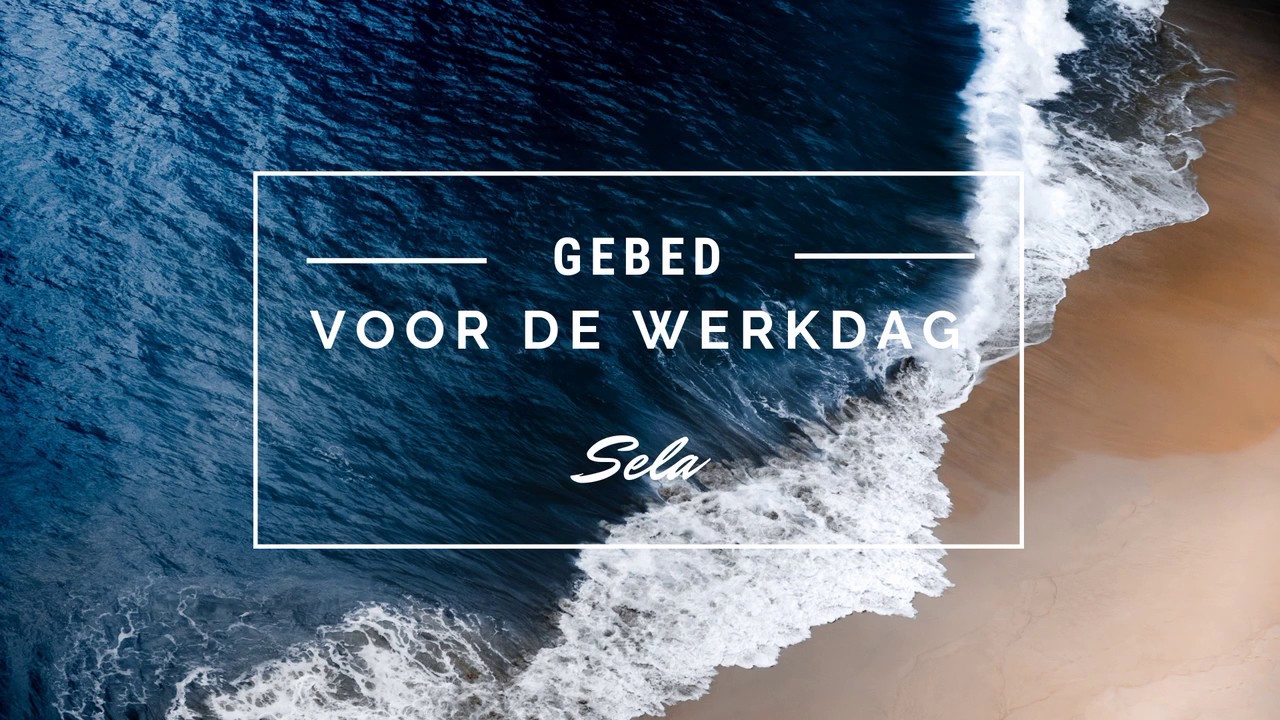 Sela - Gebed voor de werkdag - YouTube - Gebed Voor De Werkdag