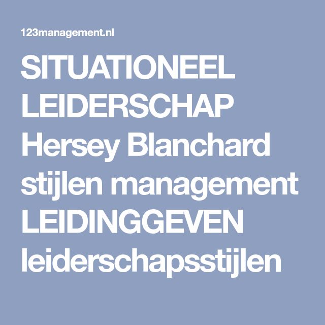 SITUATIONEEL LEIDERSCHAP Hersey Blanchard stijlen management - Situationeel Leiderschap Hersey En Blanchard
