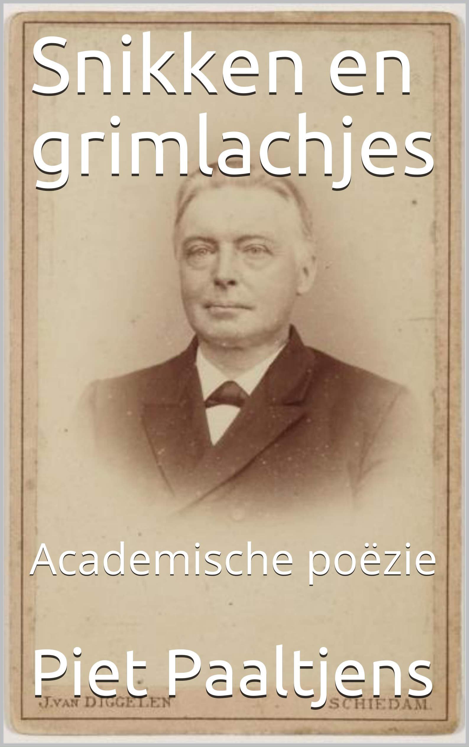 Snikken en grimlachjes: Academische poëzie by Piet Paaltjens | Goodreads - Snikken En Grimlachjes Piet Paaltjens
