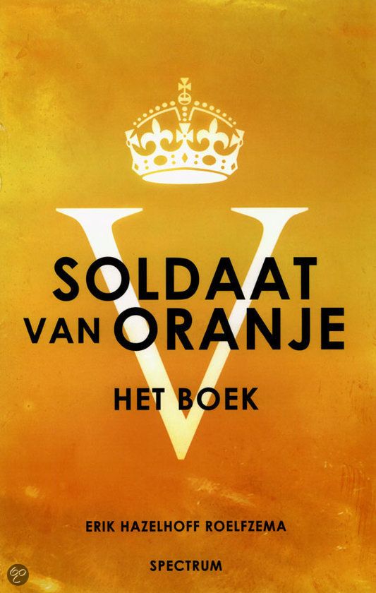 Soldaat van Oranje - Erik Hazelhoff Roelfzema - Soldaat Van Oranje Erik Hazelhoff Roelfzema