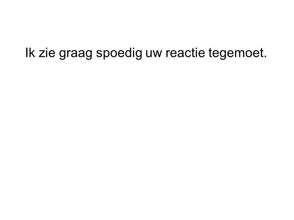 Ik Hoor Graag Een Reactie Tegemoet