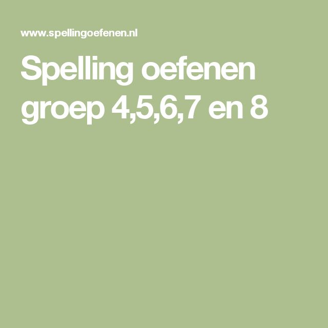 Spelling oefenen groep 4,5,6,7 en 8 | Spellingsregels - Oefenen Met Spelling Groep 4