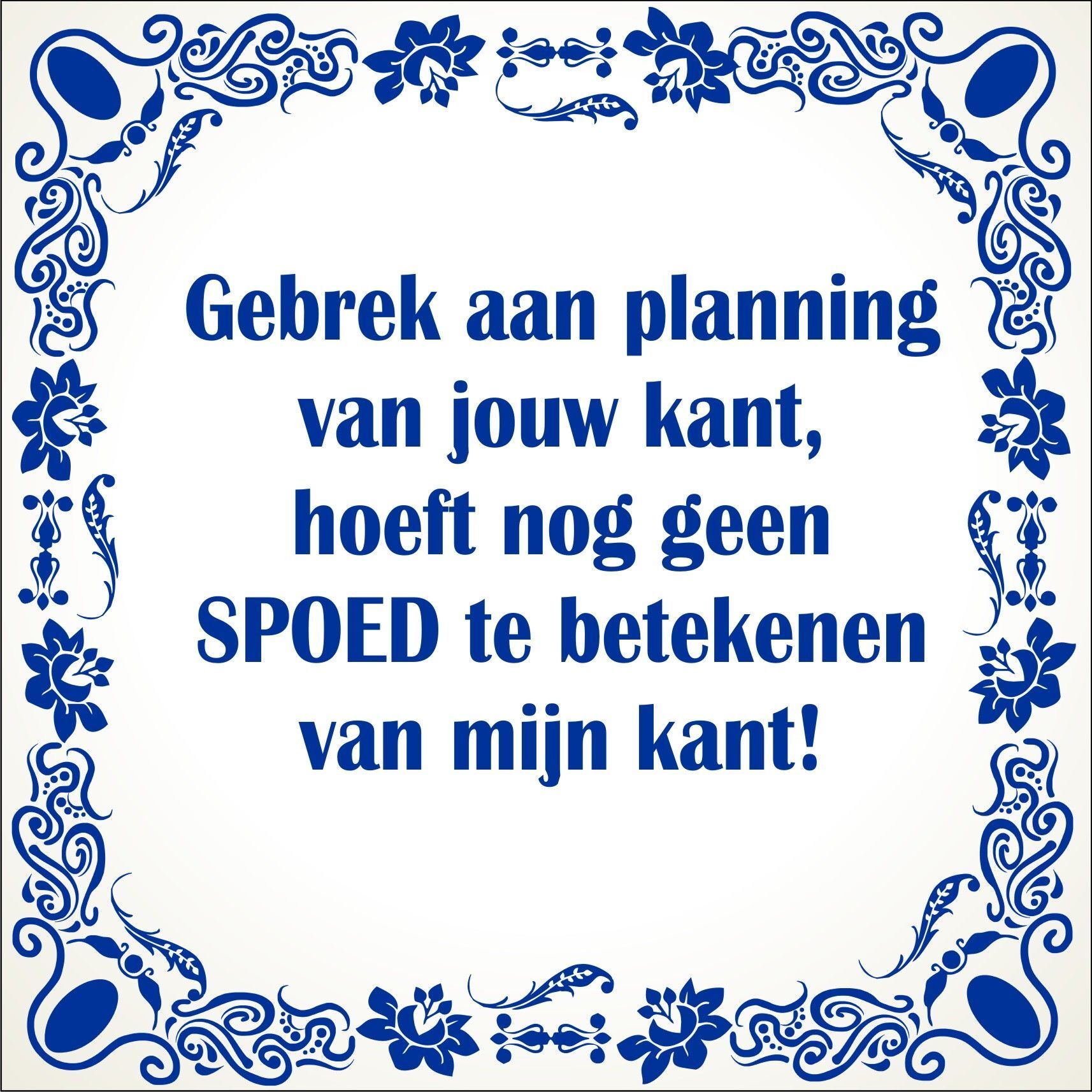 Gebrek Aan Planning Van Jouw Kant