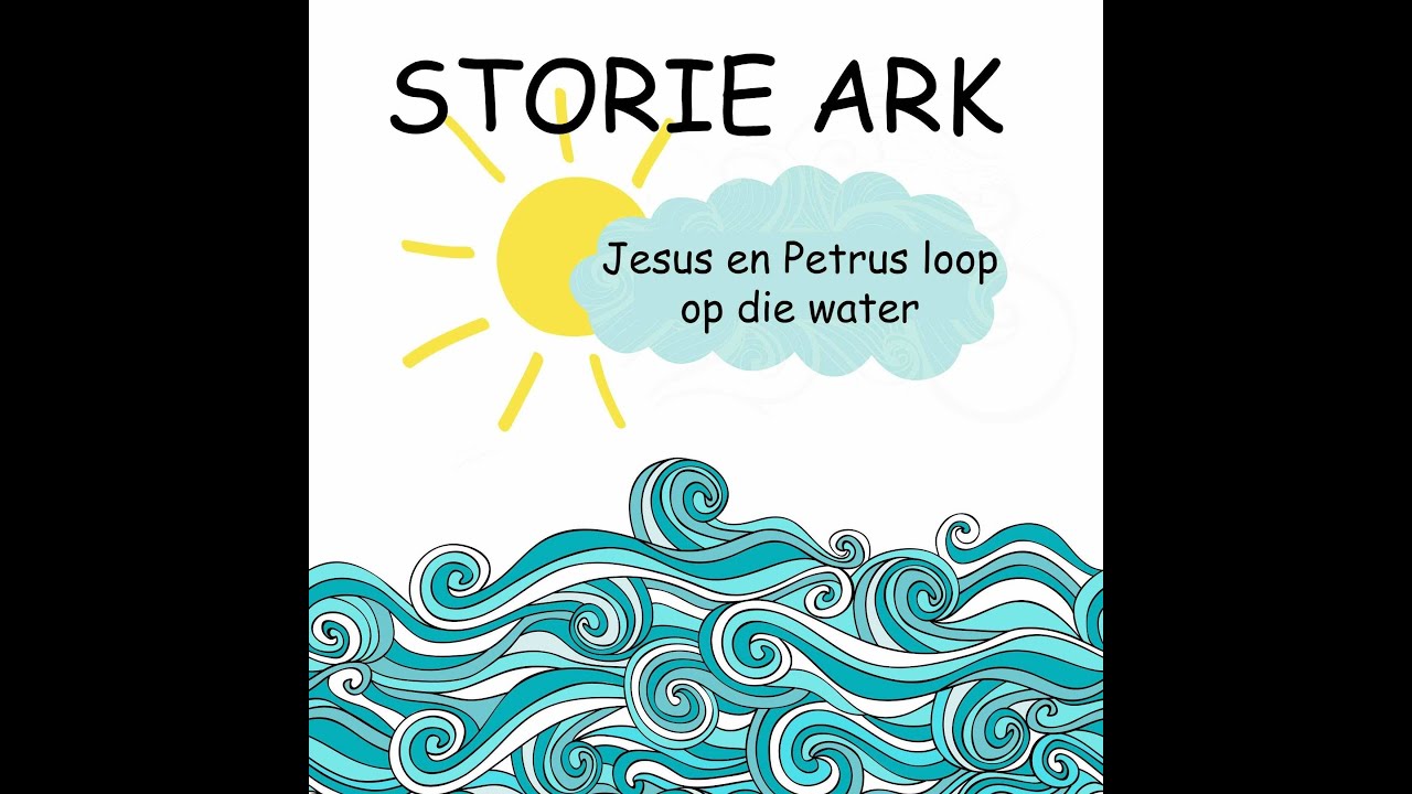 STORIE ARK | Jesus en Petrus loop op die water - YouTube - Petrus Loopt Op Het Water