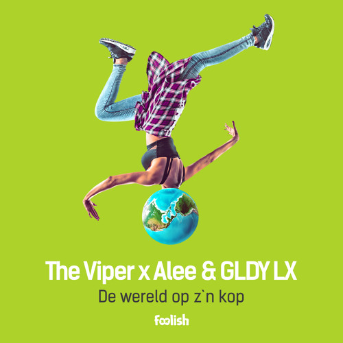 Stream The Viper x Alee & GLDY LX - De wereld op z'n kop [Foolish] by - De Wereld Op Z'n Kop
