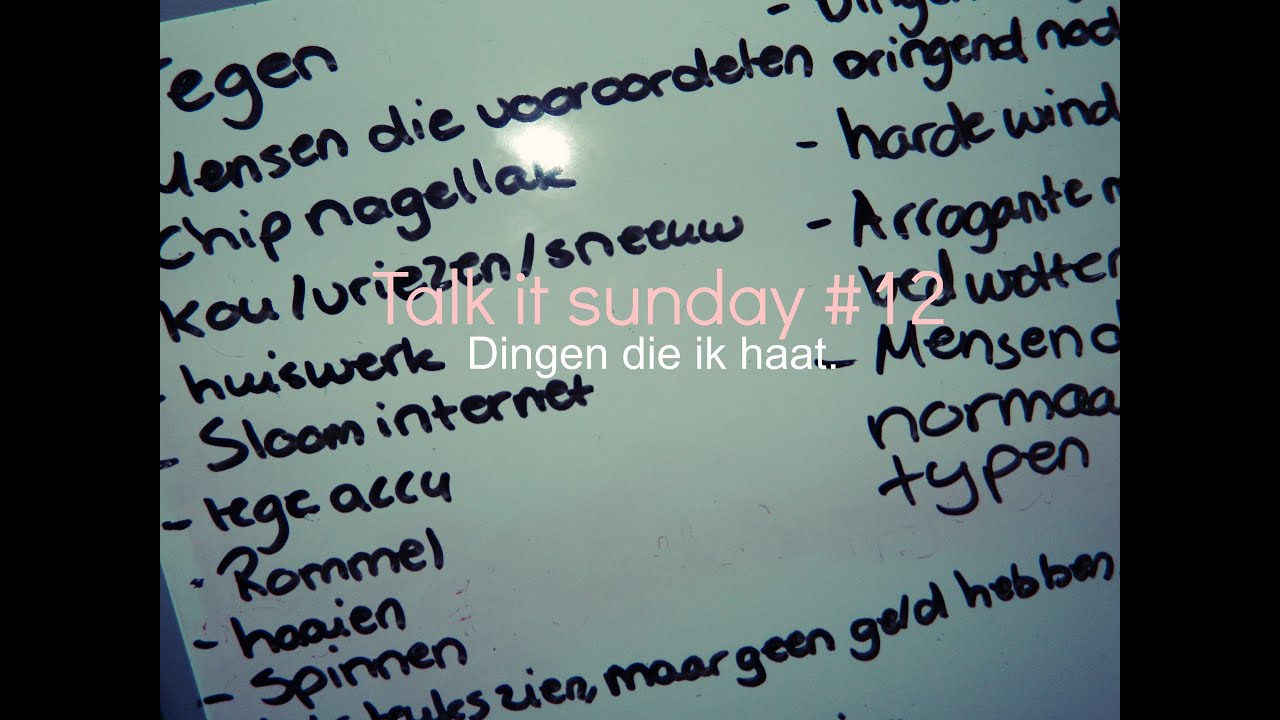 Talk it sunday #12 - Dingen die ik haat. - YouTube - Dingen Die Ik Haat Boek