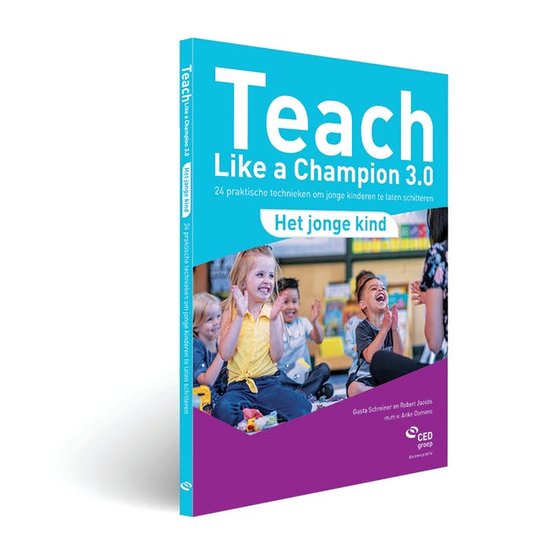 Teach Like a Champion 3.0 - Het jonge kind, Robert Jacobs - Teach Like A Champion 3.0 Nederlands