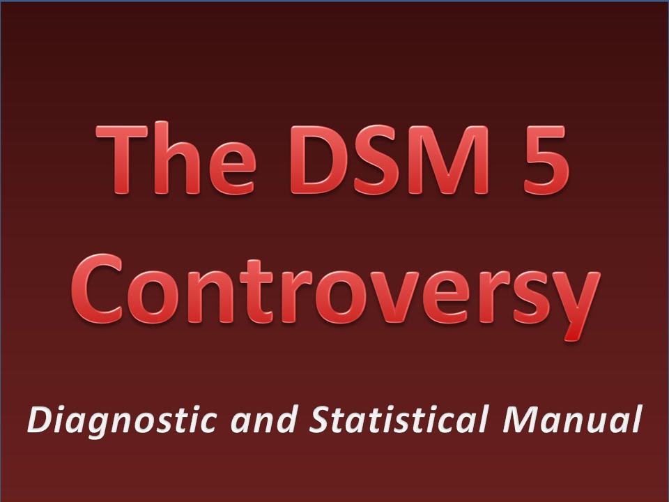 The Diagnostic and Statistical Manual (DSM) 5 Controversy - YouTube - Diagnostic And Statistical Manual Dsm