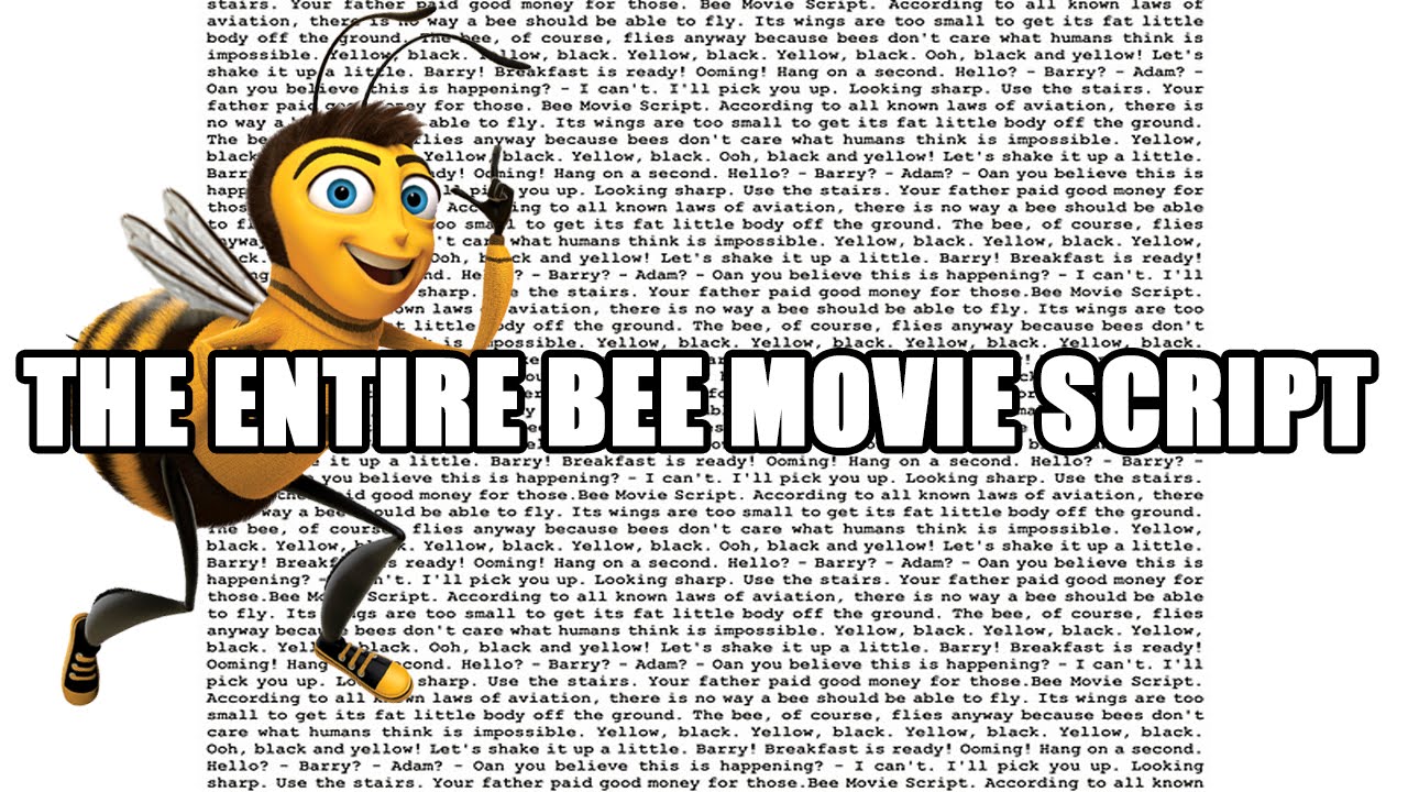 THE ENTIRE BEE MOVIE SCRIPT - YouTube - Script Of The Bee Movie